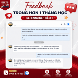 🔥 Trong 1 tháng rưỡi học, bạn HS thấy tiến bộ rõ rệt nhờ việc GV chấm sửa bài kỹ càng, kỹ năng cải thiện rõ rệt và làm bài đúng trọng tâm hơn 😊 ======= Trăm ngàn feedback yêu thương của HS IELTS TUTOR https://www.ieltstutor.me/hall-of-fame Một hai feedback thì có thể không tin nếu feedback lên đến hàng ngàn thì còn chờ gì nữa mà không liên lạc IELTS TUTOR ======= • IELTS TUTOR - Luyện thi IELTS ONLINE 1 kèm 1 đảm bảo đầu ra • Hotline: 0905834420 (Điện thoại/Zalo)