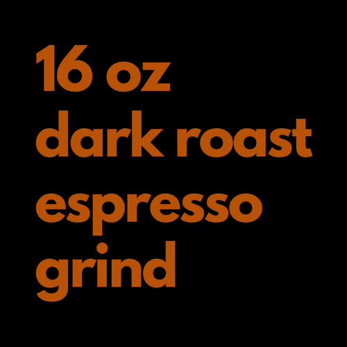 16 Oz. Dark Roast Espresso Grind Bag