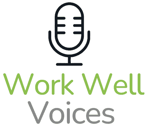 Work Well Voices Podcast