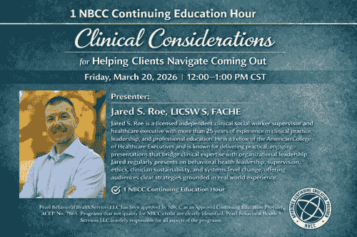 Friday, March 20th 12-1pm CST: Clinical Considerations for Helping Clients Navigate Coming Out