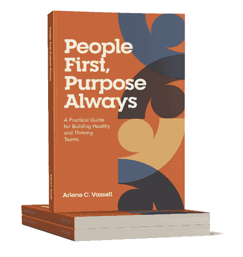 People First, Purpose Always: A Practical Guide for Building Healthy and Thriving Teams