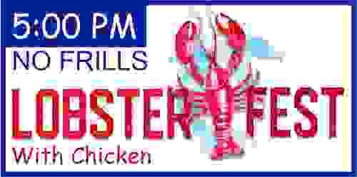 NO FRILLS CHICKEN/LOBSTER DINNER - 5:00pm
