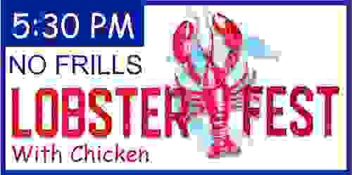 NO FRILLS CHICKEN/LOBSTER DINNER - 5:30pm
