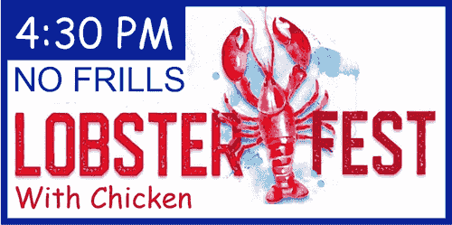 NO FRILLS CHICKEN/LOBSTER DINNER - 4:30pm