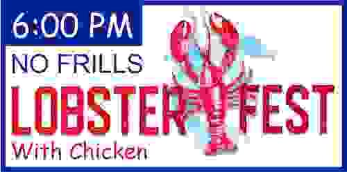 NO FRILLS CHICKEN/LOBSTER DINNER - 6:00pm