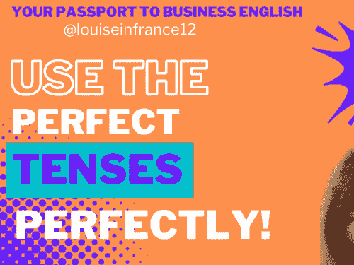 Video 29 Use the perfect tenses perfectly. Transcript.