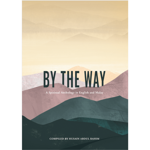 By The Way: A Spiritual Anthology in English and Malay