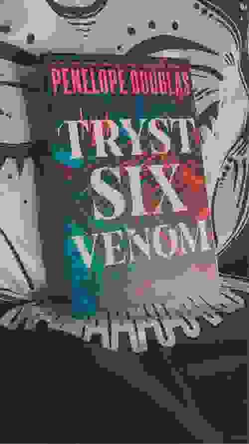 TRYST SIX VENOM BY: PENELOPE DOUGLAS