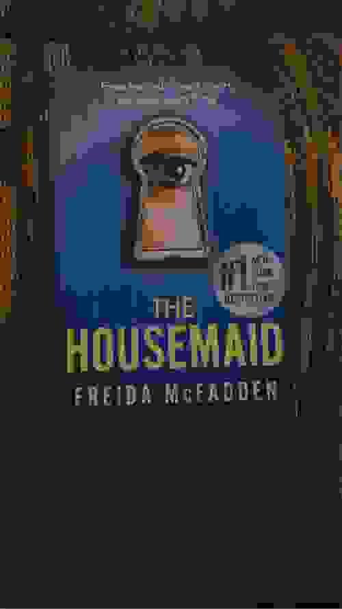 THE HOUSEMAID BY: FREIDA MCFADDEN