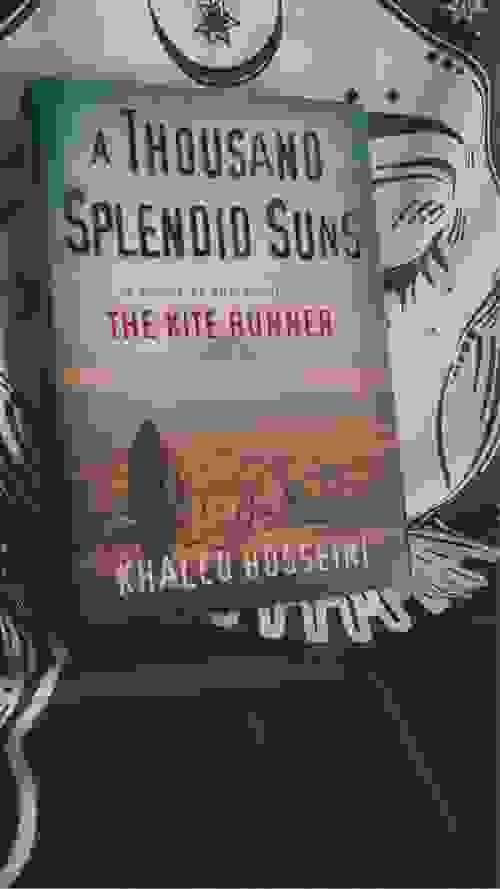 A THOUSAND SPLENDID SUNS BY: KHALED HOSSEINI