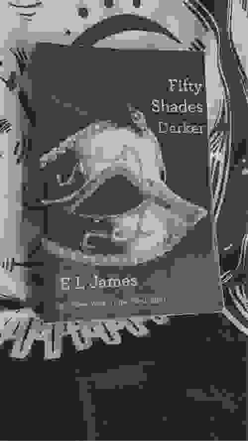 FIFTY SHADES DARKER BY: E.L. JAMES