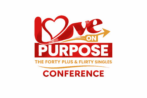 Love on Purpose: The Fifty Plus and Forty Plus and Flirty Singles Conference