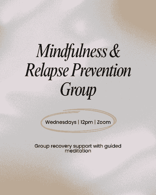 Mindfulness & Relapse Prevention Group (Wednesdays)