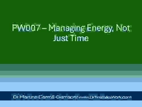 PW007 – Managing Energy, Not Just Time