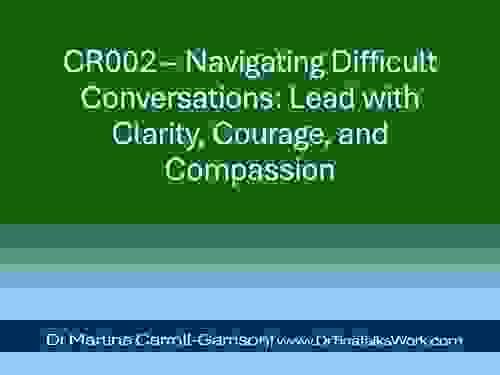 CR002 – Navigating Difficult Conversations: Lead with Clarity, Courage, and Compassion