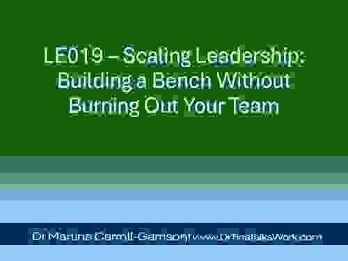 LE019 – Scaling Leadership: Building a Bench Without Burning Out Your Team
