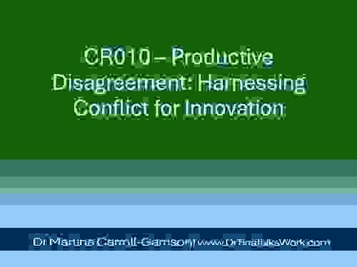 CR010 – Productive Disagreement: Harnessing Conflict for Innovation