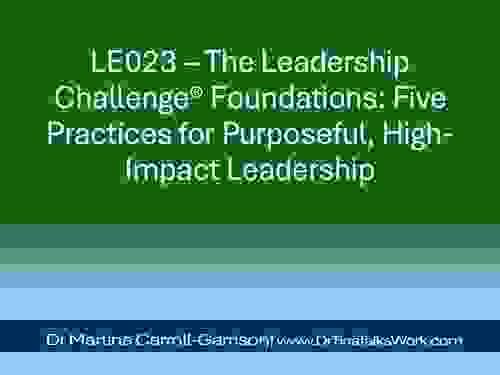 LE023 – The Leadership Challenge® Foundations: Five Practices for Purposeful, High-Impact Leadership
