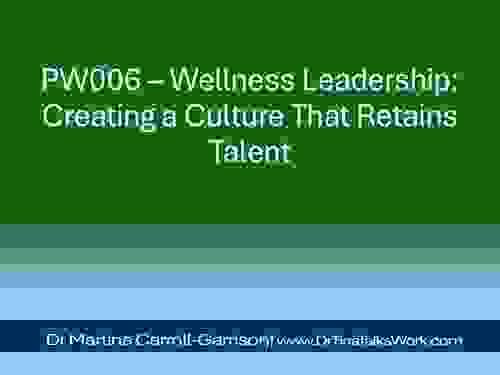PW006 – Wellness Leadership: Creating a Culture That Retains Talent