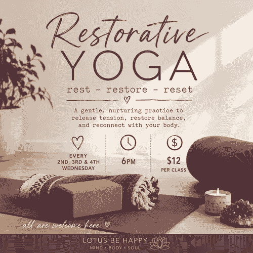 Restorative Yoga Wednesdays- Every 2nd, 3rd & 4th Wednesdays- $12