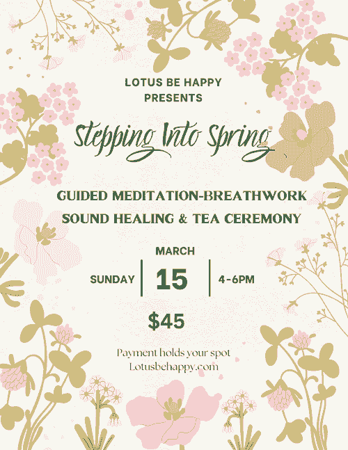 Stepping Into Spring Ceremony $45 3/15/26 4-6pm