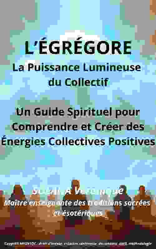 LIVRE : L'EGREGORE:  GUIDE SPIRITUEL POUR CREER DES ENERGIES COLLECTIVES