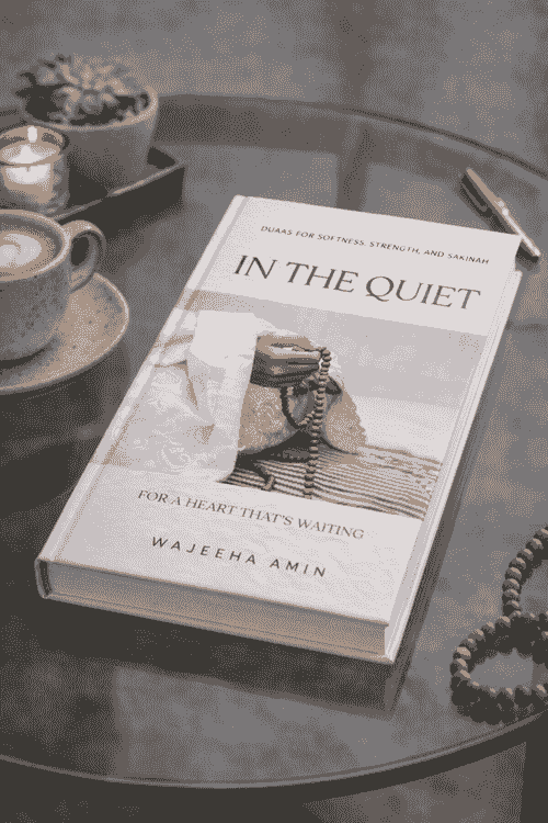 In The Quiet A Duaa Journal for Hearts That Are Waiting
