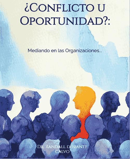 Conflicto u Oportunidad: Mediando en la Organización