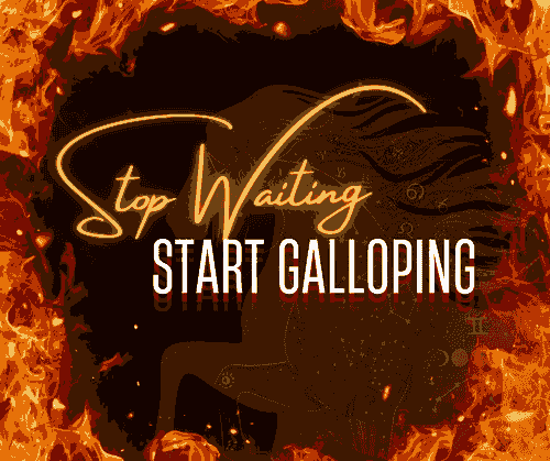 STOP WAITING. START GALLOPING. 🐎🔥