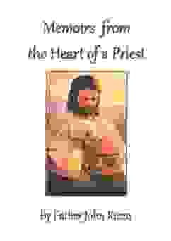 Memoirs from the Heart of a Priest by Fr John Rizzo