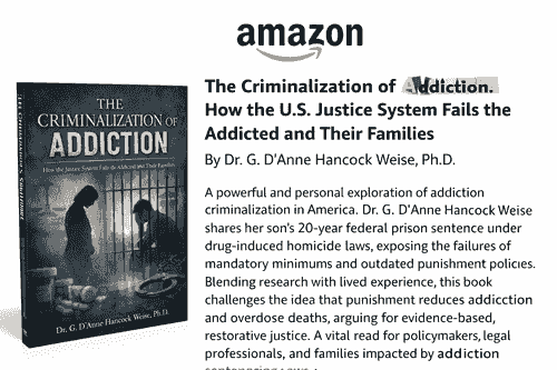 The Criminalization of Addiction: How the U.S. Justice System Fails the Addicted and Their Families