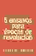 ángel m. agosto: Cinco ensayos para épocas de revolución