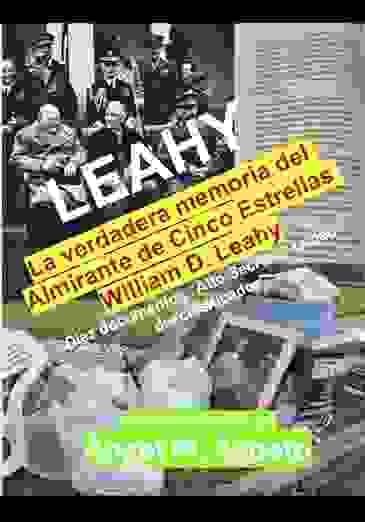 LEAHY, la verdadera memoria del Almirante de cinco estrellas William D. Leahy