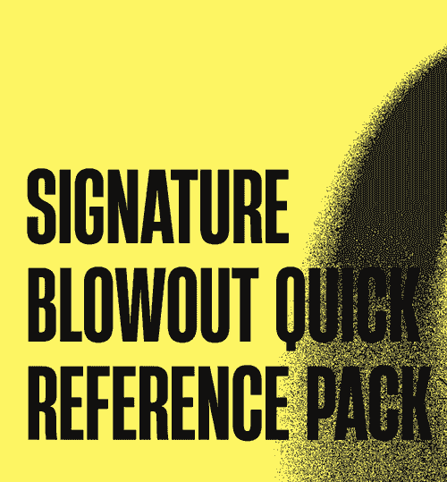 The Signature Blowout Quick Reference Pack