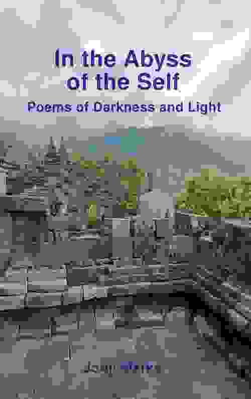 In the Abyss of the Self: Poems of Darkness and Light