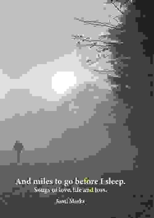 And Miles to Go Before I Sleep: Songs of Love, Life and Loss