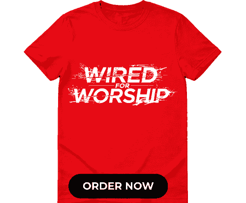 Wired for Worship T-shirt
