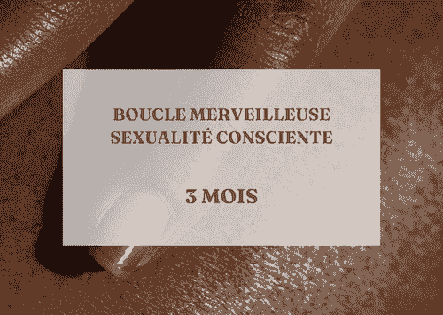 la boucle merveilleuse sexualité consciente (individuel)