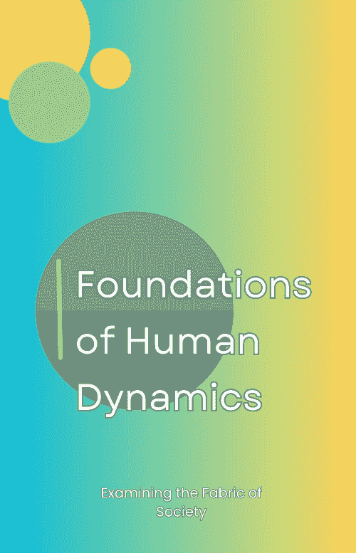 Foundations of Human Dynamics: Examining the Fabric of Society