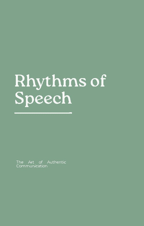 Rhythms of Speech: The Art of Authentic Communication