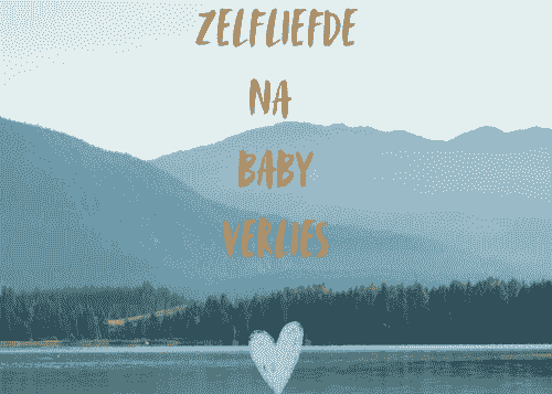 Mini gids: Zelfliefde na babyverlies