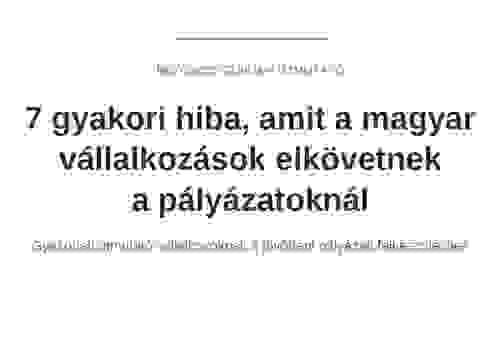 7 leggyakoribb hiba, amit a magyar vállalkozások elkövetnek a pályázatoknál