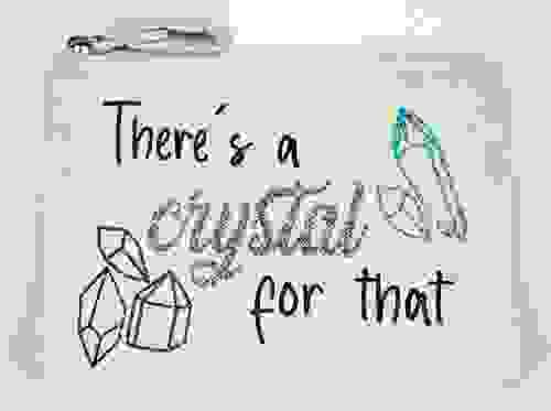 Canvas Zipper Pouch - There's a Crystal for That