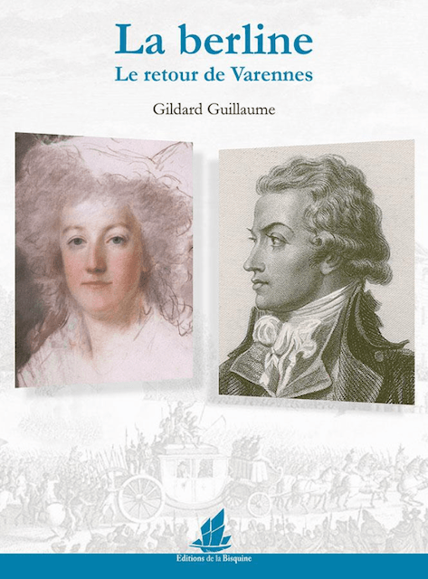 "La Berline" Le retour de Varennes – Guillaume Gildard