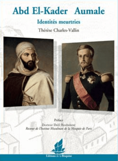Abd El-Kader - Aumale - Identités meurtries - Thérèse Charles-Valli