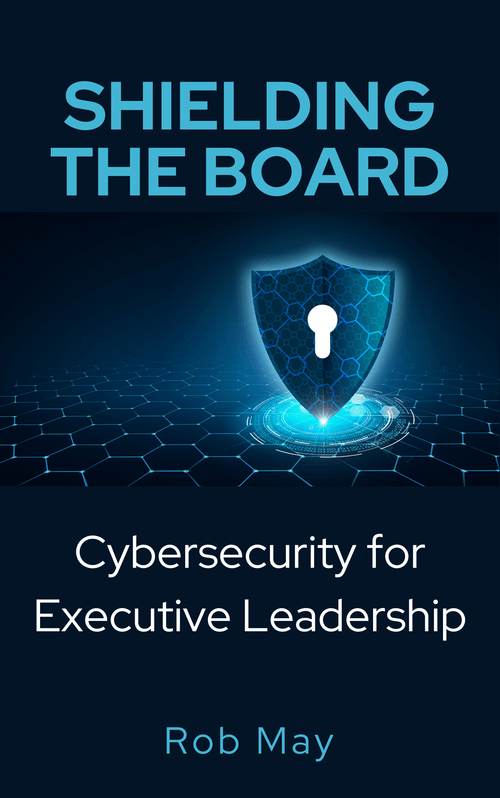 Shielding the Board: A Cybersecurity Masterclass for Executive Leadership