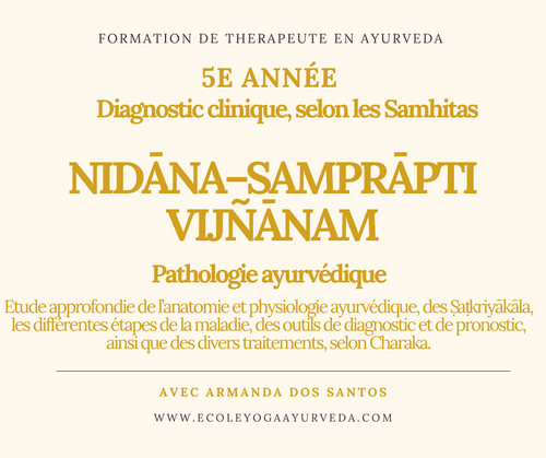 Cinquième Année : “Nidāna–Samprāpti Vijñānam - Diagnostic & Pathologie Ayurvédique"