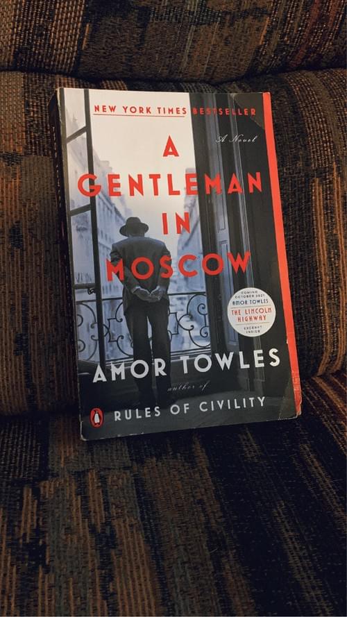 A GENTLEMAN IN MOSCOW BY: AMOR TOWLES