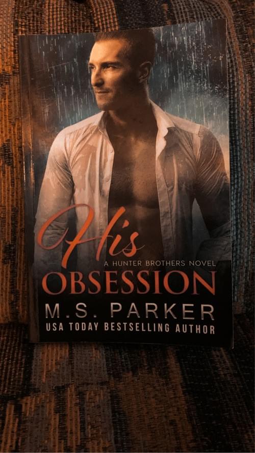HIS OBSESSION BY: M.S. PARKER