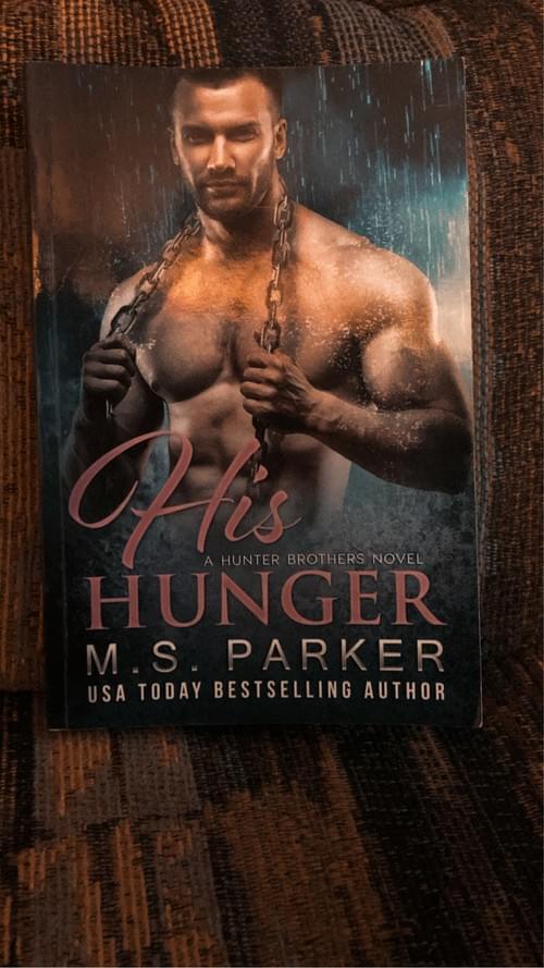 HIS HUNGER BY: M.S. PARKER